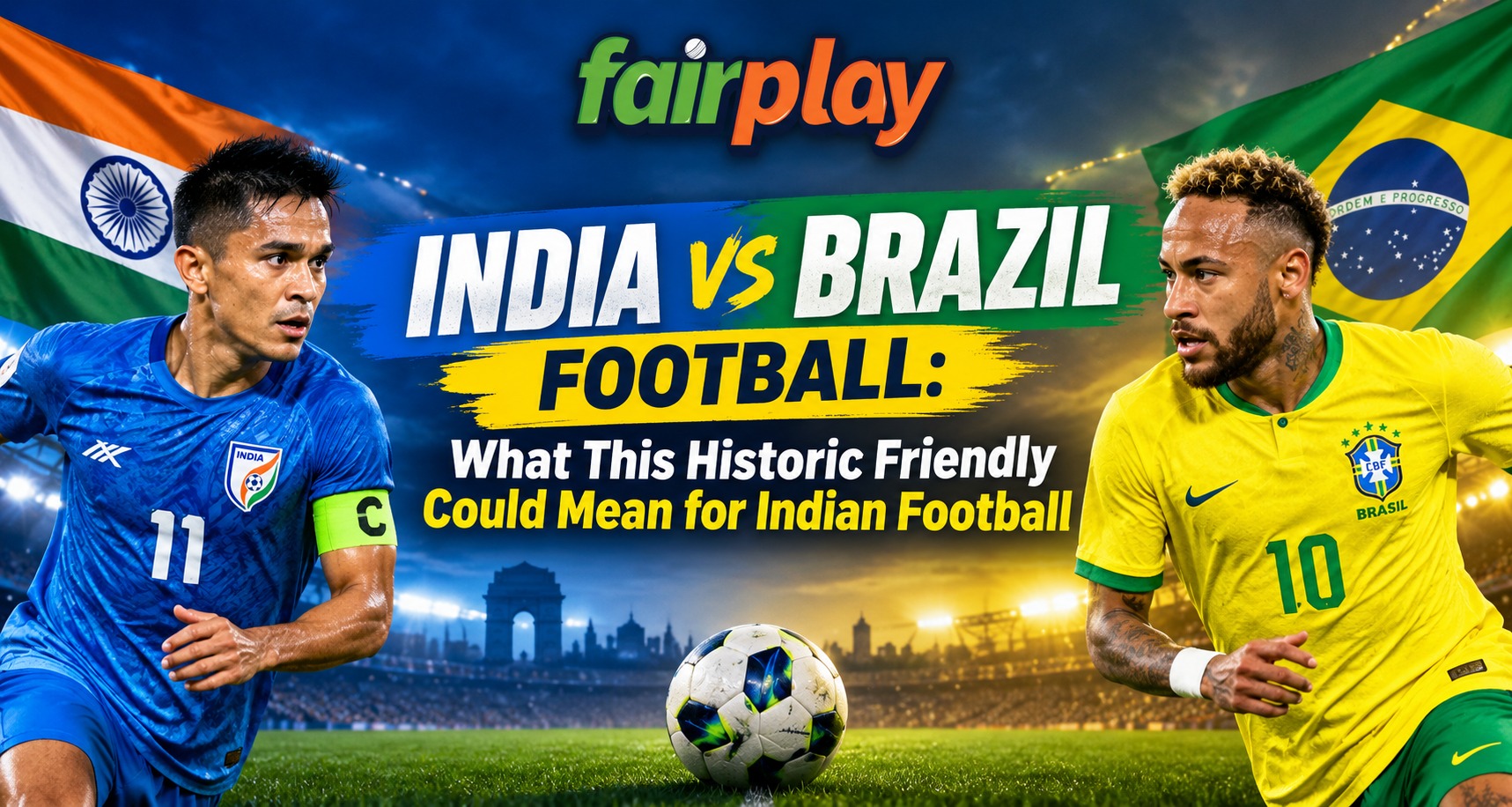 India vs Brazil Football: What This Historic Friendly Could Mean for Indian Football