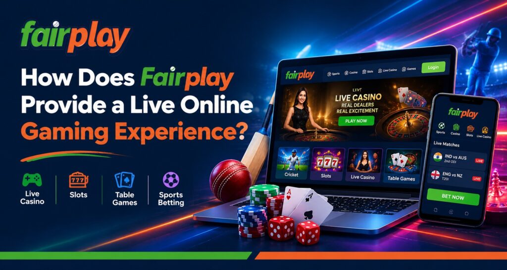 How Does Fairplay Provide a Live Online Gaming Experience?